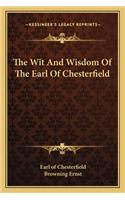 Wit and Wisdom of the Earl of Chesterfield