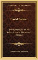 David Balfour: Being Memoirs of His Adventures at Home and Abroad