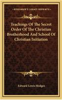 Teachings of the Secret Order of the Christian Brotherhood and School of Christian Initiation