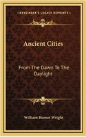 Ancient Cities: From the Dawn to the Daylight