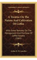 A Treatise On The Nature And Cultivation Of Coffee