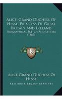 Alice, Grand Duchess of Hesse, Princess of Great Britain and Ireland
