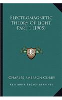 Electromagnetic Theory of Light, Part 1 (1905)