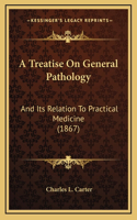 A Treatise on General Pathology