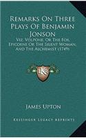 Remarks On Three Plays Of Benjamin Jonson