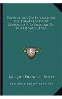 Deffinitions Ou Explications Des Termes Du Droit Consacres A La Pratique Du Pais De Vaud (1750)