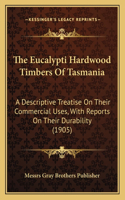Eucalypti Hardwood Timbers Of Tasmania
