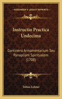 Instructio Practica Undecima: Continens Armamentarium Seu Panopliam Spiritualem (1708)(Latin)