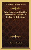 Della Condizione Giuridica Della Donna Secondo Il Codice Civile Italiano (1877)