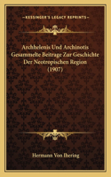 Archhelenis Und Archinotis Gesammelte Beitrage Zur Geschichte Der Neotropischen Region (1907)