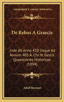 De Rebus A Graecis: Inde Ab Anno 410 Usque Ad Annum 403 A. Chr. N. Gestis Quaestiones Historicae (1894)