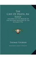 The Cave of Death, an Elegy: Inscribed to the Memory of the Deceased Relations of the Author (1776)