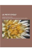 Le Petit Eyolf; Drame En Trois Actes