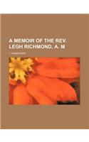 A Memoir of the REV. Legh Richmond, A. M