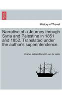 Narrative of a Journey through Syria and Palestine in 1851 and 1852, Volume II of II: (English)