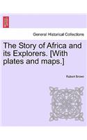 Story of Africa and its Explorers. [With plates and maps.]