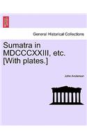 Sumatra in MDCCCXXIII, Etc. [With Plates.]