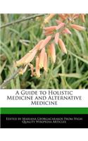 A Guide to Holistic Medicine and Alternative Medicine