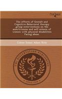The Effects of Gestalt and Cognitive-Behavioral Therapy Group Interventions on the Assertiveness and Self-Esteem of Women with Physical Disabilities F