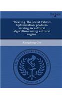 Weaving the Social Fabric: Optimization Problem Solving in Cultural Algorithms Using Cultural Engine