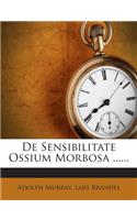 de Sensibilitate Ossium Morbosa ......