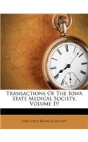 Transactions of the Iowa State Medical Society, Volume 19