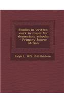 Studies in Written Work in Music for Elementary Schools; - Primary Source Edition