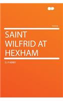 Saint Wilfrid at Hexham