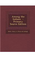 Among the Indians - Primary Source Edition