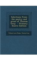 Selections from the Poetry and Prose of Thomas Gray - Primary Source Edition