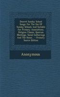 Deseret Sunday School Songs: For the Use of Sunday Schools and Suitable for Primary Associations, Religion Classes, Quorum Meetings, Social Gatherings and the Home... - Primary 