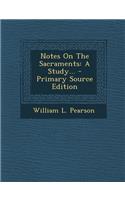 Notes on the Sacraments