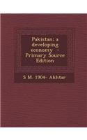 Pakistan; A Developing Economy - Primary Source Edition