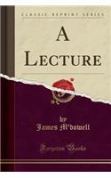 A Lecture (Classic Reprint)