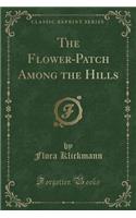 The Flower-Patch Among the Hills (Classic Reprint)