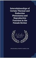 Interrelationships of Certain Thermal and Endocrine Phenomena and Reproductive Function in the Female Bovine: (English)