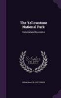 Yellowstone National Park: Historical and Descriptive