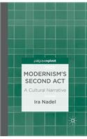 Modernism's Second Act: A Cultural Narrative