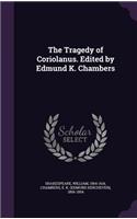 Tragedy of Coriolanus. Edited by Edmund K. Chambers