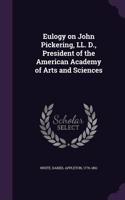 Eulogy on John Pickering, LL. D., President of the American Academy of Arts and Sciences