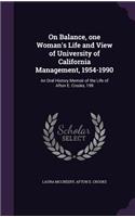 On Balance, one Woman's Life and View of University of California Management, 1954-1990