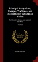 Principal Navigations, Voyages, Traffiques, and Discoveries of the English Nation: Northeastern Europe, and Adjacent Countries; Volume 2