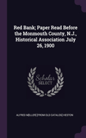 Red Bank; Paper Read Before the Monmouth County, N.J., Historical Association July 26, 1900