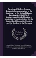 Darwin and Modern Science; Essays in Commemoration of the Centenary of the Birth of Charles Darwin and of the Fiftieth Anniversary of the Publication of the Origin of Species. Edited for the Cambridge Philosophical Society and the Syndics of the Un