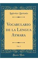 Vocabulario de la Lengua Aymara, Vol. 2 (Classic Reprint)