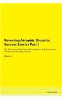 Reversing Atrophic Glossitis: Success Stories Part 1 The Raw Vegan Plant-Based Detoxification & Regeneration Workbook for Healing Patients. Volume 6