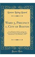 Ward 5, Precinct 1, City of Boston: List of Residents 20 Years of Age and Over, Non-Citizens Indicated by Females Indicated by (+) as of January 1, 1955 (Classic Reprint)