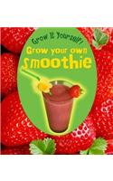 Grow Your Own Smoothie: (Grow It Yourself!)