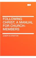Following Christ, a Manual for Church-Members