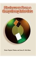 Disclosures From a Compulsory Interview